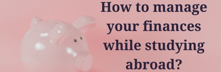 How to manage your finances while studying abroad?
