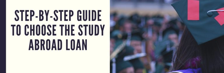Step-By-Step Guide to Choose the Study Abroad Loan 21 Step-By-Step Guide to Choose the Study Abroad Loan