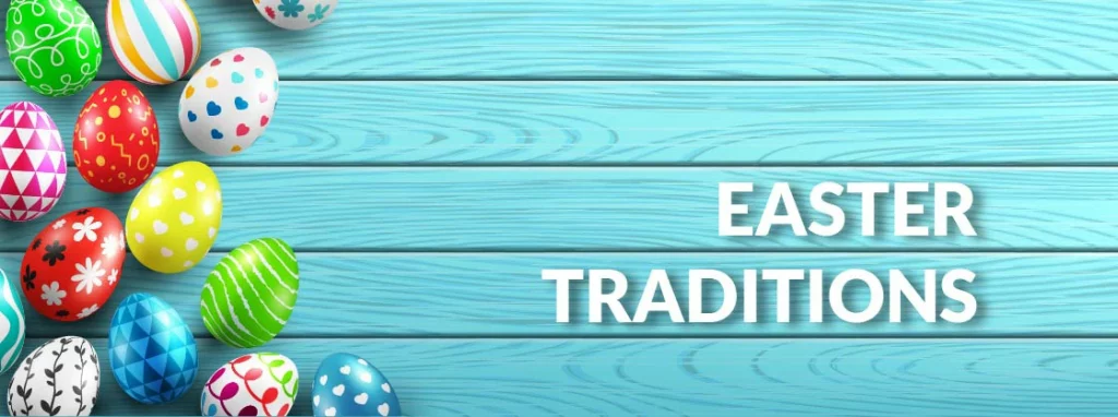 Easter Traditions All Around the Globe