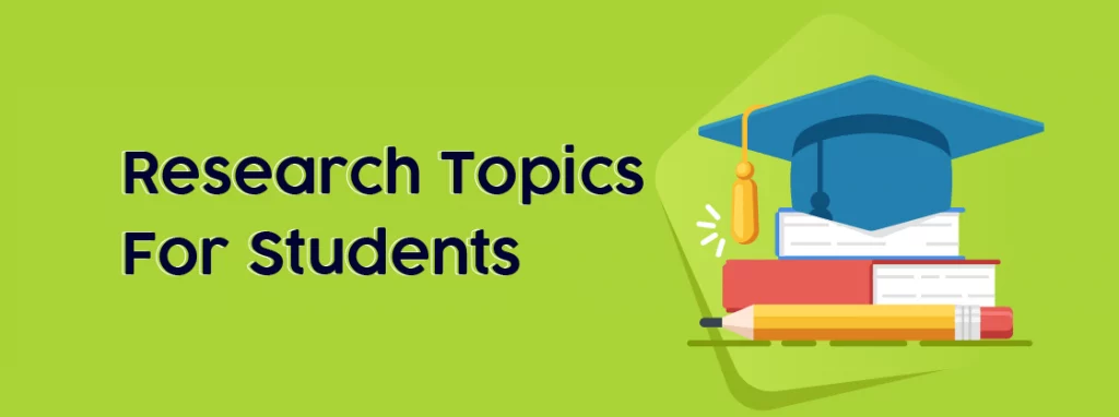 Research Topics For Students