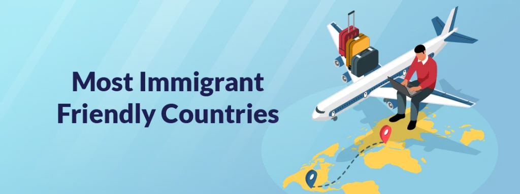 Most Immigrant Friendly Countries