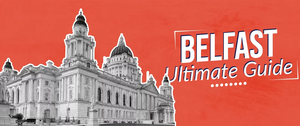 Belfast Ultimate Guide