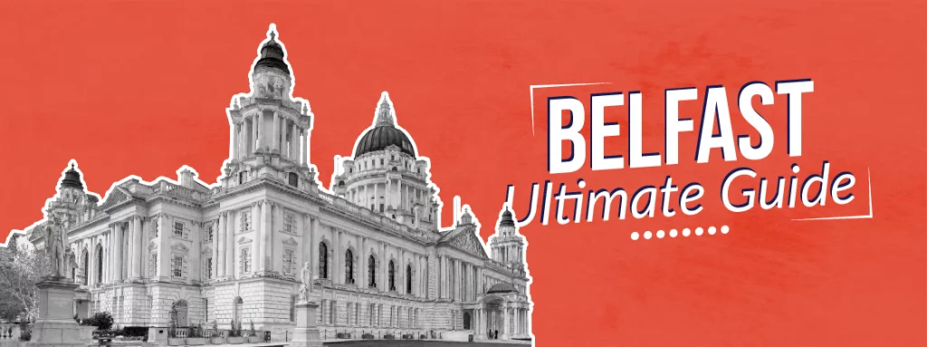 Belfast Ultimate Guide