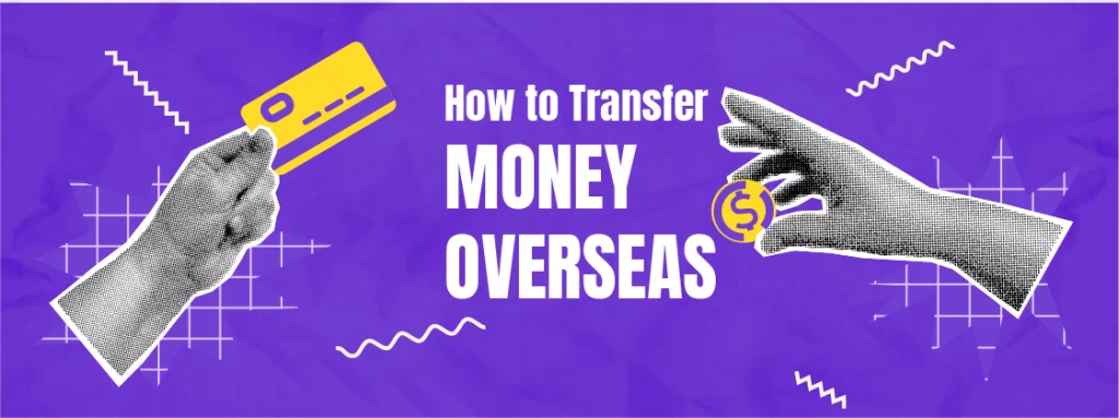 How to Transfer Money Overseas