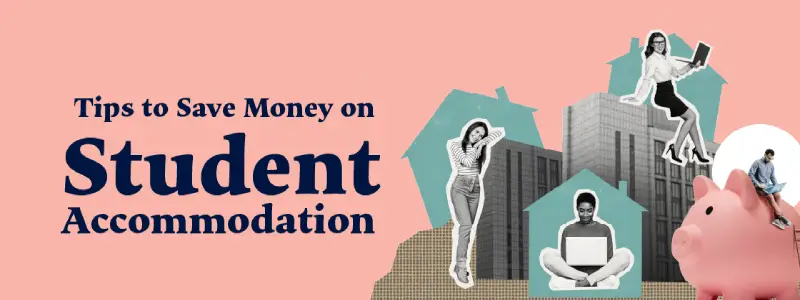 How To Save Money On Student Accommodation In 2025
