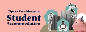 How To Save Money On Student Accommodation In 2025