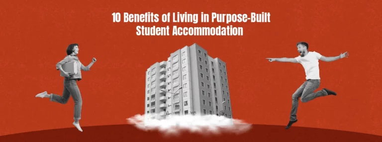 Discover 10 Benefits of Living in Purpose-Built Student Accommodation (PBSA) 