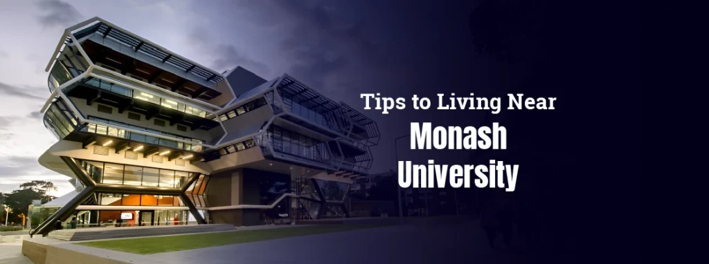 Tips to Living Near Monash University