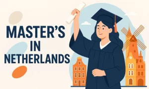 Masters in Netherlands 2025: Top Universities, Courses & Costs